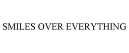 SMILES OVER EVERYTHING trademark