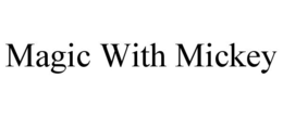 MAGIC WITH MICKEY trademark