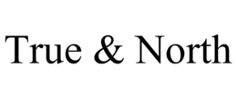 TRUE & NORTH trademark