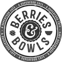 BERRIES & BOWLS · A SUPERFOOD CAFE · A SUPERFOOD CAFE · A SUPERFOOD CAFE · A SUPERFOOD CAFE · A SUPERFOOD CAFE · A SUPERFOOD CAFE trademark