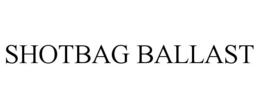 SHOTBAG BALLAST trademark
