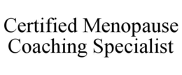 CERTIFIED MENOPAUSE COACHING SPECIALIST trademark
