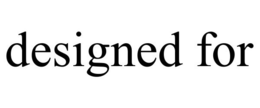 DESIGNED FOR trademark