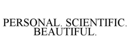PERSONAL. SCIENTIFIC. BEAUTIFUL. trademark