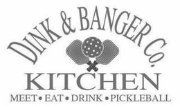 DINK & BANGER CO. KITCHEN MEET · EAT · DRINK · PICKLEBALL trademark