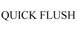 QUICK FLUSH trademark