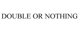 DOUBLE OR NOTHING trademark