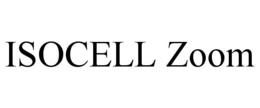 ISOCELL ZOOM trademark