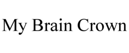 MY BRAIN CROWN trademark