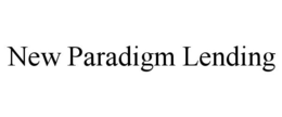 NEW PARADIGM LENDING trademark