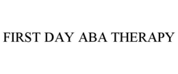 FIRST DAY ABA THERAPY trademark