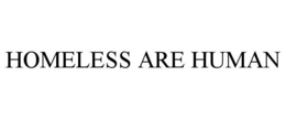 HOMELESS ARE HUMAN trademark