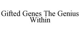 GIFTED GENES THE GENIUS WITHIN trademark
