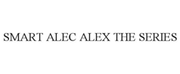 SMART ALEC ALEX THE SERIES trademark