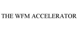 THE WFM ACCELERATOR trademark