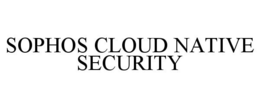 SOPHOS CLOUD NATIVE SECURITY trademark