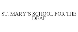 ST. MARY'S SCHOOL FOR THE DEAF trademark