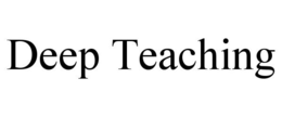 DEEP TEACHING trademark