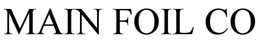 MAIN FOIL CO trademark