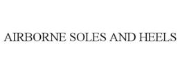 AIRBORNE SOLES AND HEELS trademark