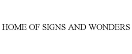 HOME OF SIGNS AND WONDERS trademark