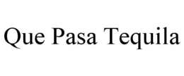 QUE PASA TEQUILA trademark