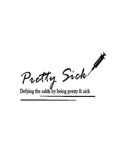 PRETTY SICK DEFYING THE ODDS BY BEING PRETTY & SICK trademark