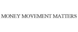 MONEY MOVEMENT MATTERS trademark