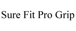 SURE FIT PRO GRIP trademark