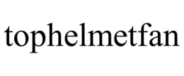 TOPHELMETFAN trademark