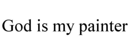 GOD IS MY PAINTER trademark