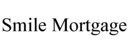 SMILE MORTGAGE trademark