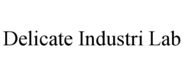 DELICATE INDUSTRI LAB trademark