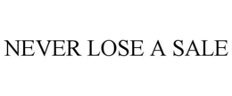 NEVER LOSE A SALE trademark