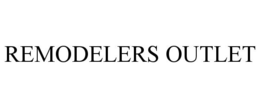 REMODELERS OUTLET trademark