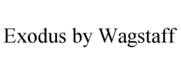 EXODUS BY WAGSTAFF trademark