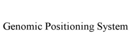 GENOMIC POSITIONING SYSTEM trademark