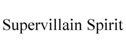 SUPERVILLAIN SPIRIT trademark