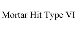 MORTAR HIT TYPE VI trademark
