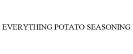 EVERYTHING POTATO SEASONING trademark