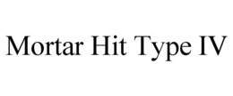 MORTAR HIT TYPE IV trademark