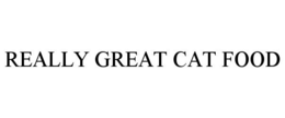 REALLY GREAT CAT FOOD trademark