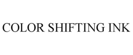 COLOR SHIFTING INK trademark