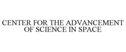 CENTER FOR THE ADVANCEMENT OF SCIENCE IN SPACE trademark
