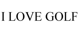 I LOVE GOLF trademark