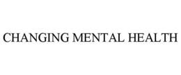CHANGING MENTAL HEALTH trademark