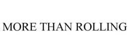 MORE THAN ROLLING trademark