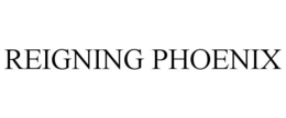 REIGNING PHOENIX trademark