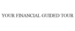 YOUR FINANCIAL GUIDED TOUR trademark