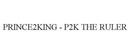 PRINCE2KING - P2K THE RULER trademark